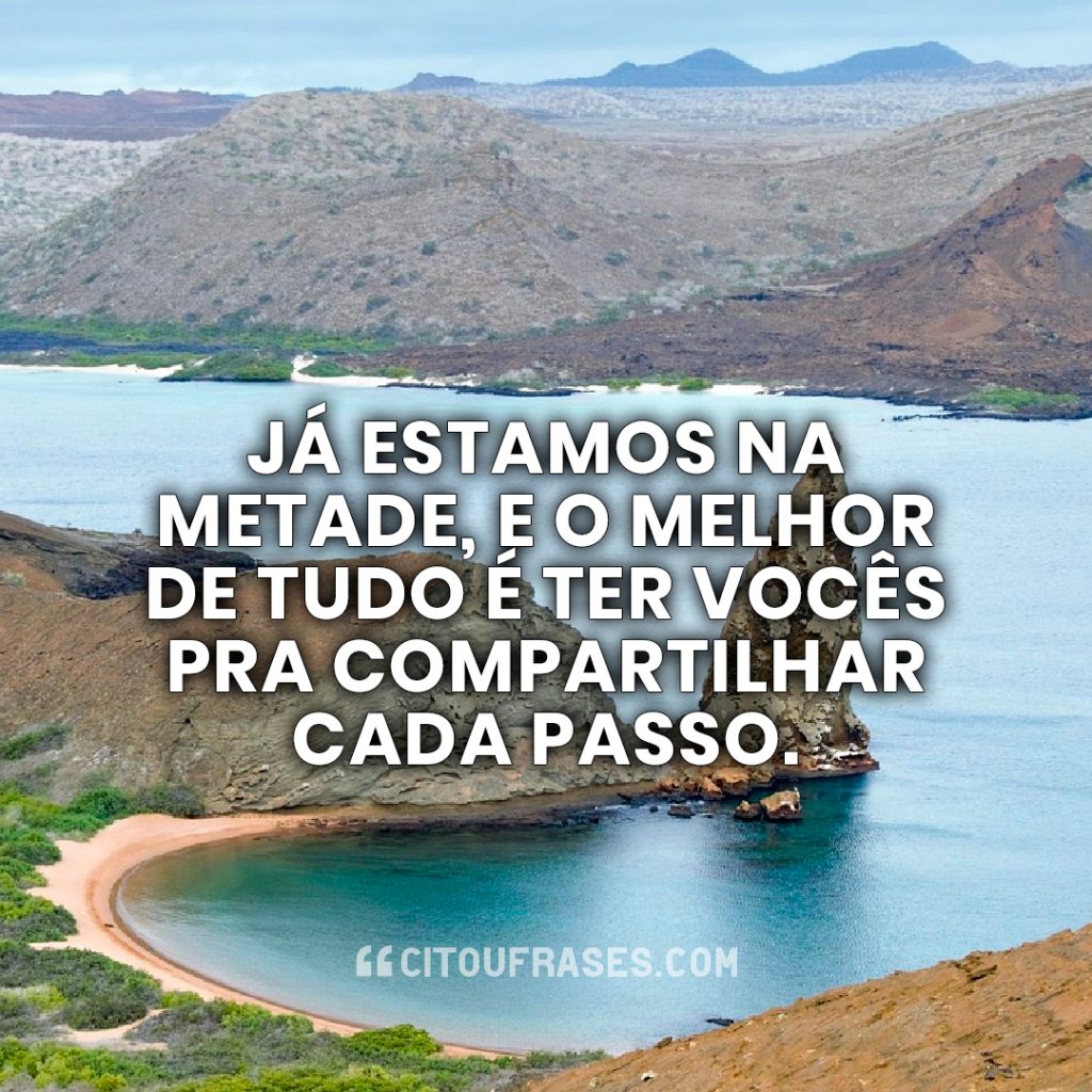 Já estamos na metade, e o melhor de tudo é ter vocês pra compartilhar cada passo.