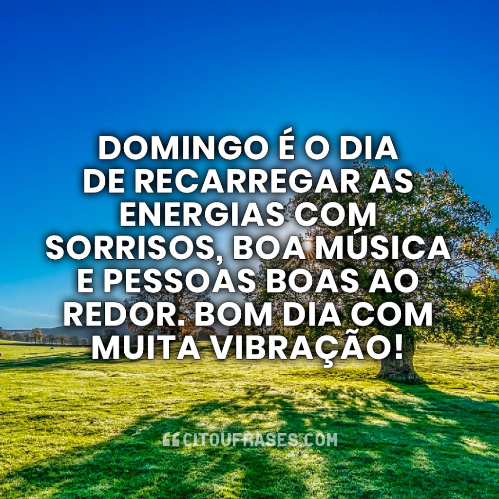 Domingo é o dia de recarregar as energias com sorrisos, boa música e pessoas boas ao redor. Bom dia com muita vibração!