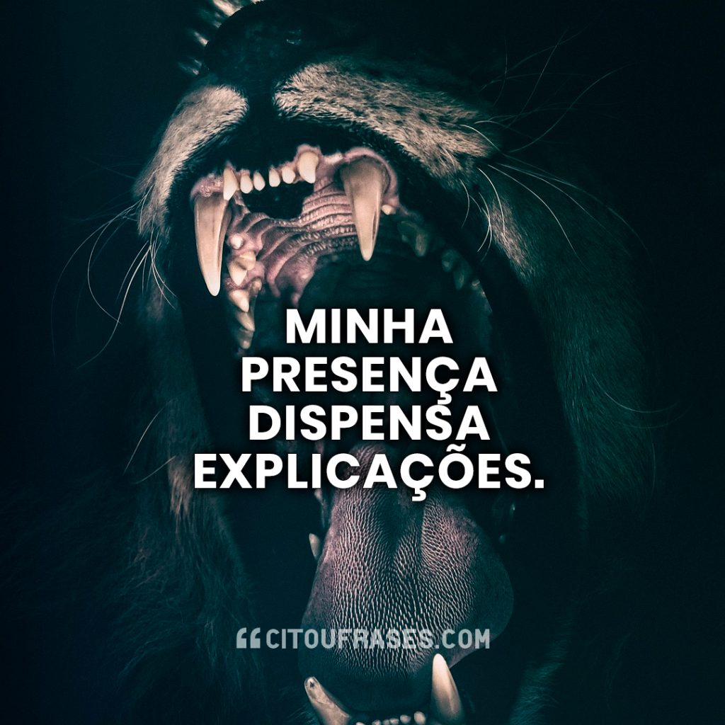 Minha presença dispensa explicações.