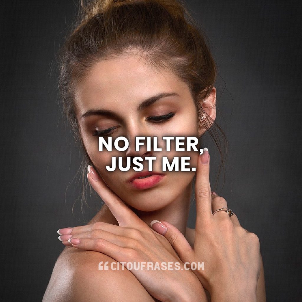 No filter, just me.
